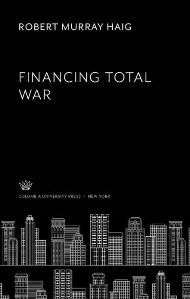 Cover for Robert Murray Haig · Financing Total War (Hardcover Book) (2020)