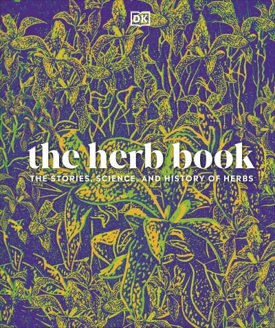 Cover for Dk · The Herb Book: The Stories, Science, and History of Herbs (Gebundenes Buch) (2023)