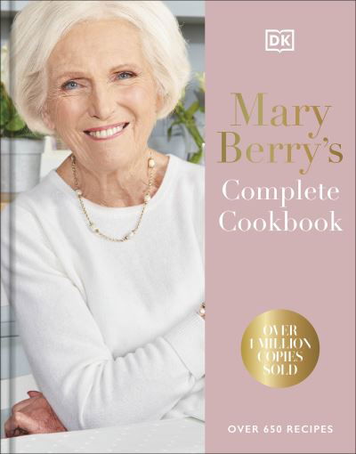 Mary Berry's Complete Cookbook: Over 650 Recipes - Mary Berry - Kirjat - Dorling Kindersley Ltd - 9780241655504 - torstai 22. helmikuuta 2024