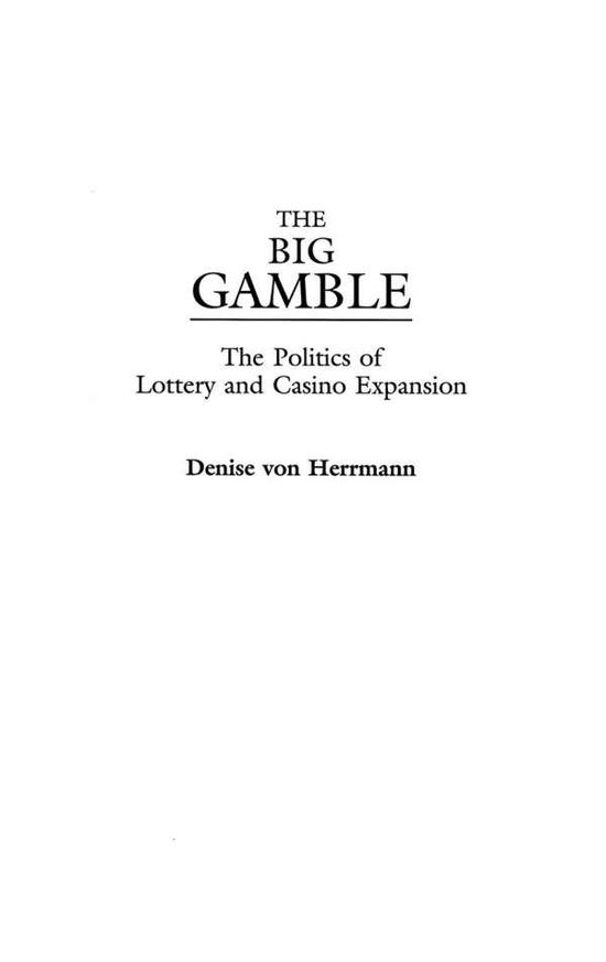 Cover for Denise Von Herrmann · The Big Gamble: The Politics of Lottery and Casino Expansion (Hardcover Book) (2002)