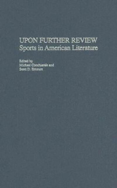 Upon Further Review: Sports in American Literature - Michael Cocchiarale - Books - ABC-CLIO - 9780275980504 - September 1, 2004