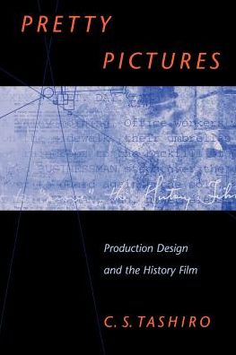 Cover for C. S. Tashiro · Pretty Pictures: Production Design and the History Film (Taschenbuch) (1998)