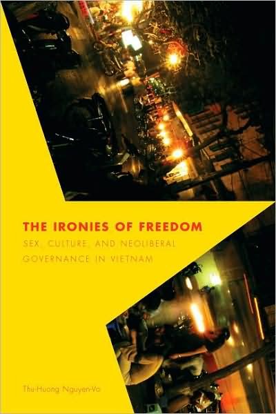 Cover for Thu-huong Nguyen-vo · The Ironies of Freedom: Sex, Culture, and Neoliberal Governance in Vietnam - Critical Dialogues in Southeast Asian Studies (Paperback Bog) (2008)