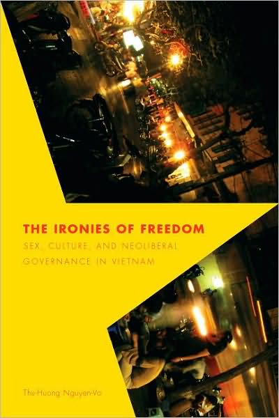 Cover for Thu-huong Nguyen-vo · The Ironies of Freedom: Sex, Culture, and Neoliberal Governance in Vietnam - Critical Dialogues in Southeast Asian Studies (Paperback Bog) (2008)