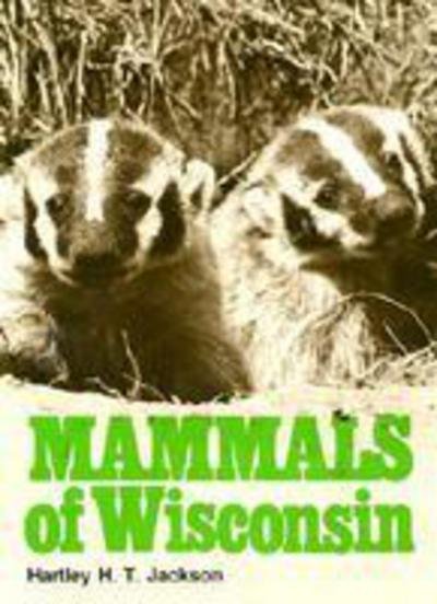 Cover for Hartley H.t. Jackson · Mammals of Wisconsin (Hardcover Book) (1961)