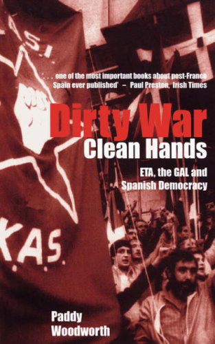 Dirty War, Clean Hands: ETA, the GAL and Spanish Democracy, Second Edition - Paddy Woodworth - Books - Yale University Press - 9780300097504 - November 5, 2002
