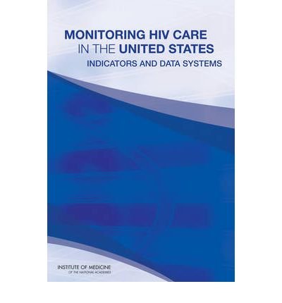 Cover for Institute of Medicine · Monitoring HIV Care in the United States: Indicators and Data Systems (Paperback Book) (2012)
