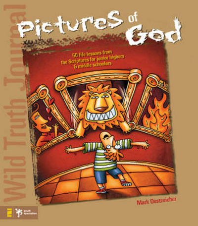 Cover for Mark Oestreicher · Wild Truth Journal-Pictures of God: 50 Life Lessons from the Scriptures for Junior Highers and Middle Schoolers (Paperback Bog) (1999)