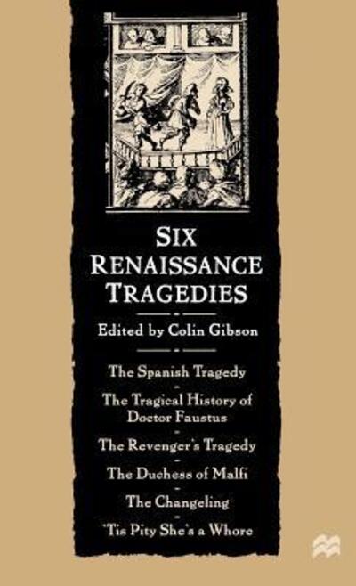 Cover for Colin Gibson · Six Renaissance Tragedies (Hardcover Book) (1997)