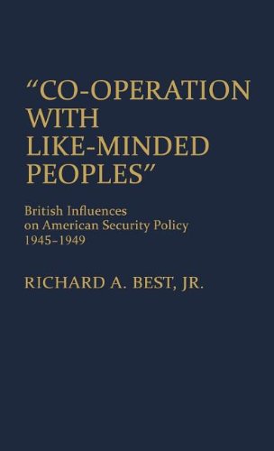 Cover for Richard A. Best · Co-operation with Like-Minded Peoples: British Influences on American Security Policy, 1945-1949 (Hardcover Book) (1986)
