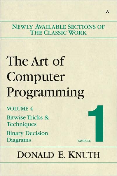 Cover for Donald Knuth · Art of Computer Programming, Volume 4, Fascicle 1, The: Bitwise Tricks &amp; Techniques; Binary Decision Diagrams (Paperback Book) (2009)