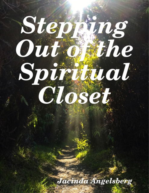 Cover for Jacinda Angelsberg · Stepping Out of the Spiritual Closet: Unlocking Transcendental Gifts (Paperback Book) (2019)