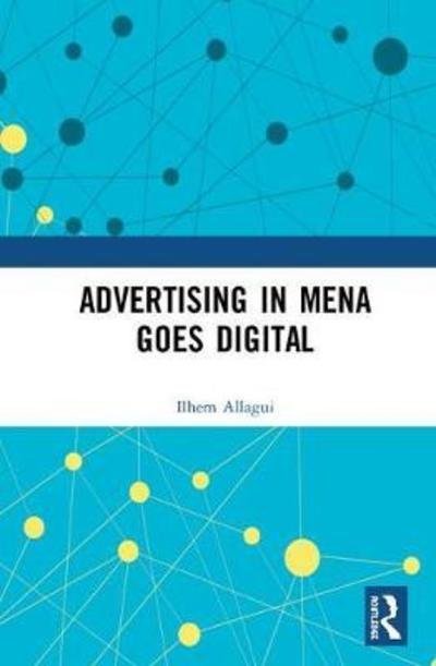 Cover for Ilhem Allagui · Advertising in MENA Goes Digital (Hardcover Book) (2019)