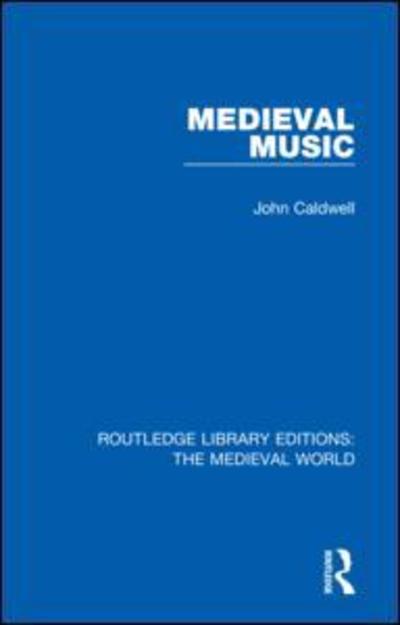 Cover for John Caldwell · Medieval Music - Routledge Library Editions: The Medieval World (Hardcover Book) (2019)