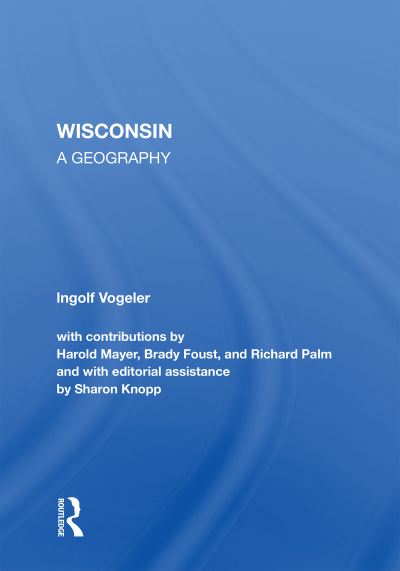 Cover for Ingolf Vogeler · Wisconsin: A Geography (Paperback Book) (2022)