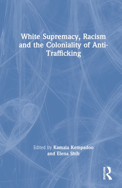 Cover for Kamala Kempadoo · White Supremacy, Racism and the Coloniality of Anti-Trafficking (Inbunden Bok) (2022)