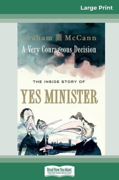 Cover for Graham McCann · A Very Courageous Decision The Inside Story of Yes Minister (Paperback Book) (2015)