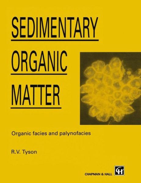 Cover for R. Tyson · Sedimentary Organic Matter: Organic facies and palynofacies (Hardcover Book) [And Ed. edition] (1994)
