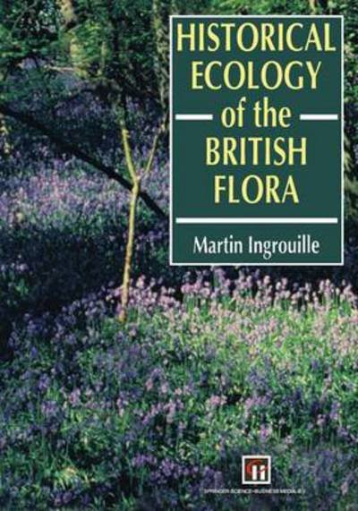 Cover for M. Ingrouille · Historical Ecology of the British Flora (Paperback Book) [Softcover Reprint of the Original 1st Ed. 1995 edition] (1995)
