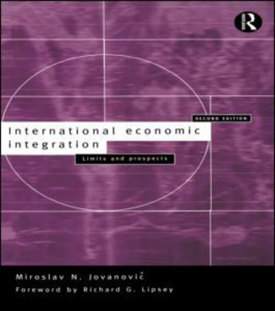 Cover for Miroslav Jovanovic · International Economic Integration: Limits and Prospects (Hardcover Book) (1998)