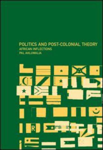 Cover for Pal Ahluwalia · Politics and Post-Colonial Theory: African Inflections (Paperback Book) (2000)