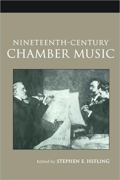 Cover for Hefling, Stephen (Case Western Reserve University, Cleveland, Ohio, USA) · Nineteenth-Century Chamber Music - Routledge Studies in Musical Genres (Pocketbok) (2003)