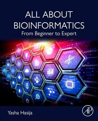 Cover for Hasija, Yasha (Professor, Department of Biotechnology, Delhi Technological University, India) · All About Bioinformatics: From Beginner to Expert (Pocketbok) (2023)