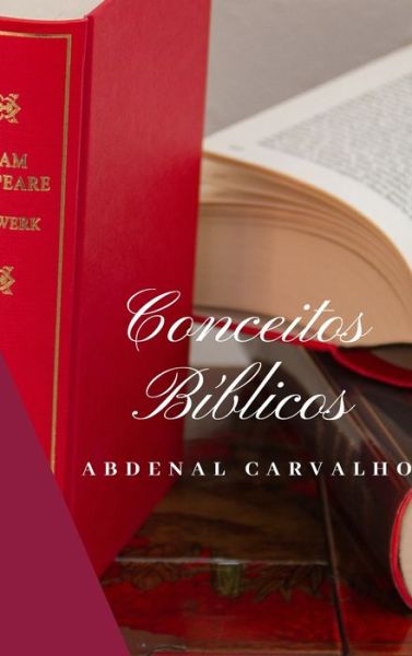 Conceitos Bíblicos - Volume I - Abdenal Carvalho - Książki - Blurb - 9780464294504 - 23 sierpnia 2024