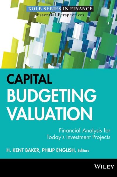 Cover for H Baker · Capital Budgeting Valuation: Financial Analysis for Today's Investment Projects - Robert W. Kolb Series (Hardcover Book) (2011)