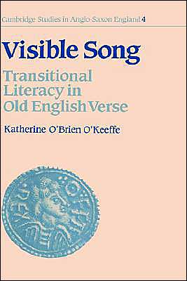 Cover for Katherine O'Brien O'Keeffe · Visible Song: Transitional Literacy in Old English Verse - Cambridge Studies in Anglo-Saxon England (Hardcover Book) (1990)