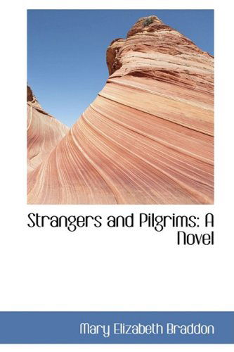 Cover for Mary Elizabeth Braddon · Strangers and Pilgrims: a Novel (Hardcover Book) (2008)