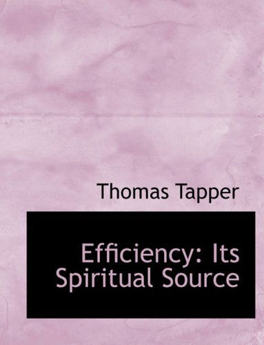 Cover for Thomas Tapper · Efficiency: Its Spiritual Source (Gebundenes Buch) [Large Print, Large Type edition] (2008)