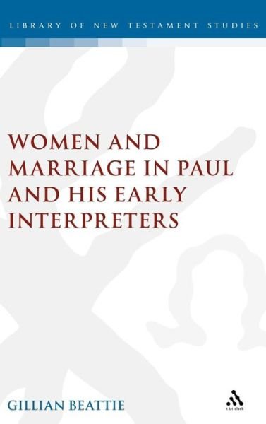 Cover for Gillian Beattie · Women and Marriage in Paul and His Early Interpreters - Journal for the Study of the New Testament Supplement S. (Hardcover Book) (2005)