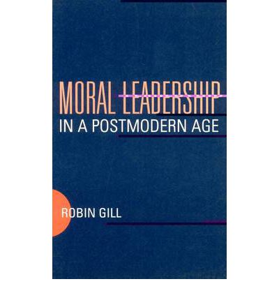 Moral Leadership in a Postmodern Age - Robin Gill - Libros - Bloomsbury Publishing PLC - 9780567085504 - 1 de febrero de 1997