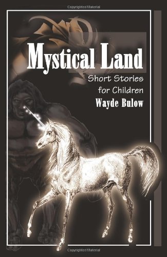 Cover for Wayde Bulow · Mystical Land: Short Stories for Children (Pocketbok) (2001)