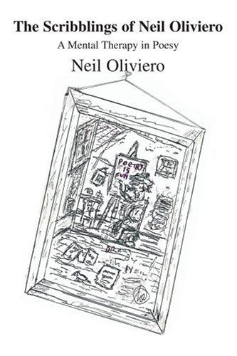 Cover for Neil Oliviero · The Scribblings of Neil Oliviero: a Mental Therapy in Poesy (Paperback Book) (2004)