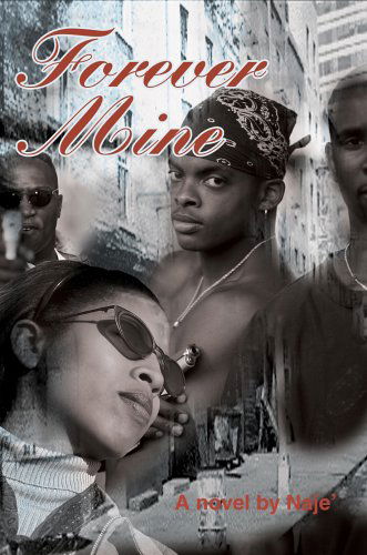 Forever Mine - Naje' - Livros - iUniverse, Inc. - 9780595338504 - 25 de janeiro de 2005
