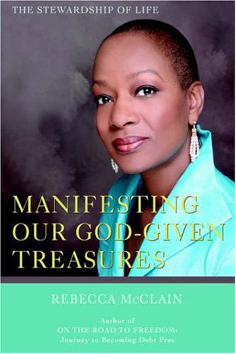 Cover for Rebecca Mcclain · Manifesting Our God-given Treasures: the Stewardship of Life (Hardcover Book) (2006)