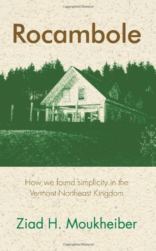 Rocambole: How We Found Simplicity in the Vermont Northeast Kingdom - Ziad H Moukheiber - Bøker - Rocambole - 9780615425504 - 28. november 2010
