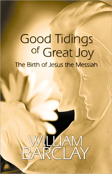 Cover for William Barclay · Good Tidings of Great Joy: the Birth of Jesus the Messiah (William Barclay Library) (Paperback Book) (1999)