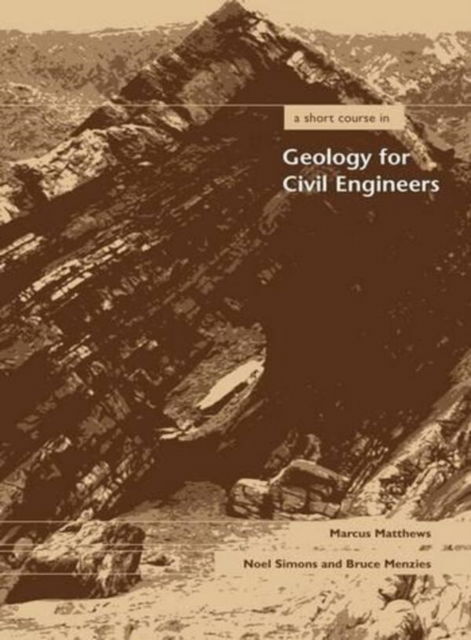 A Short Course in Geology for Civil Engineers - Short Course Series - Marcus Matthews - Książki - Emerald Publishing Limited - 9780727733504 - 16 kwietnia 2008