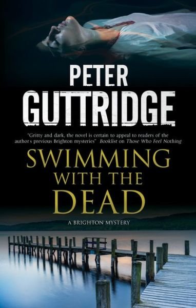 Cover for Peter Guttridge · Swimming with the Dead - A Brighton Mystery (Hardcover bog) [Main - Large Print edition] (2020)