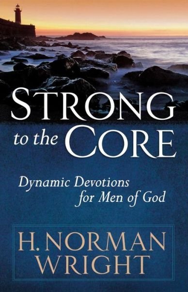 Cover for H. Norman Wright · Strong to the Core: Dynamic Devotions for men of God (Paperback Bog) (2011)