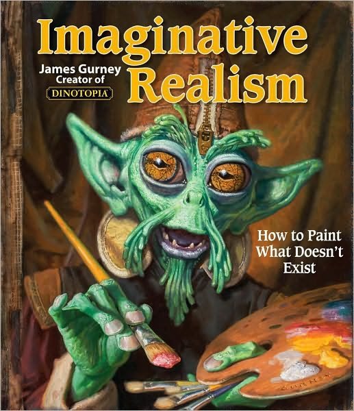 Imaginative Realism: How to Paint What Doesn't Exist - James Gurney Art - James Gurney - Bøger - Andrews McMeel Publishing - 9780740785504 - 29. oktober 2009