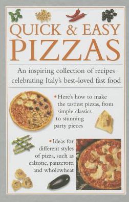 Quick & Easy Pizzas - Ferguson Valerie - Books - Anness Publishing - 9780754830504 - April 20, 2015