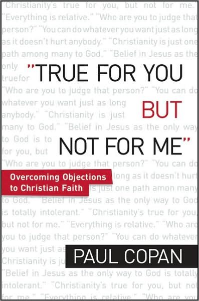 Cover for Paul Copan · True for You, But Not for Me – Overcoming Objections to Christian Faith (Pocketbok) [Revised edition] (2009)
