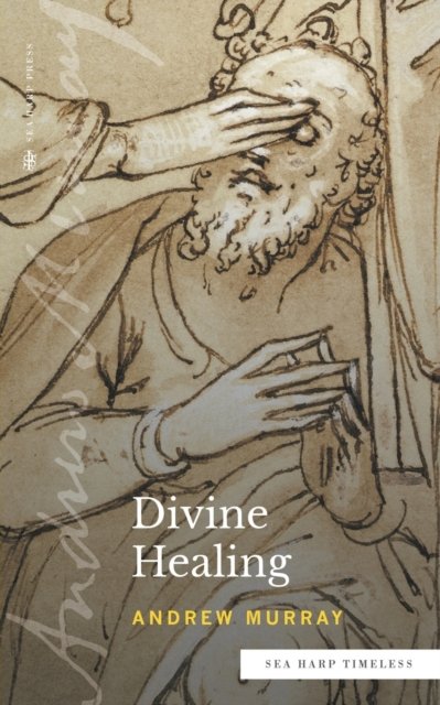 Cover for Andrew Murray · Divine Healing (Sea Harp Timeless series) (Taschenbuch) (2022)