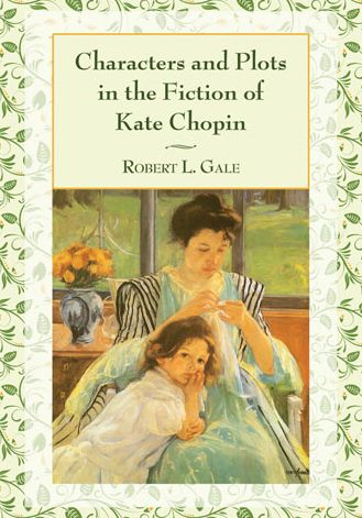 Cover for Robert L. Gale · Characters and Plots in the Fiction of Kate Chopin (Paperback Book) (2014)