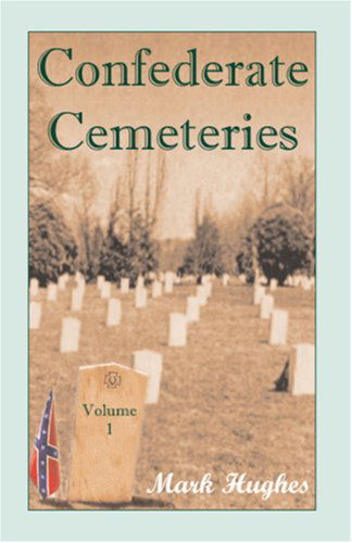 Cover for Mark Hughes · Confederate Cemeteries, Volume 1 (Pocketbok) (2009)