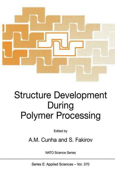 Antonio Cunha · Structure Development During Polymer Processing - Nato Science Series E: (Taschenbuch) [Softcover reprint of the original 1st ed. 2000 edition] (2000)
